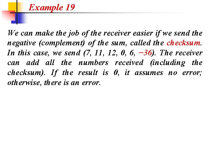 Example 19 We can make the job of the receiver easier if we send