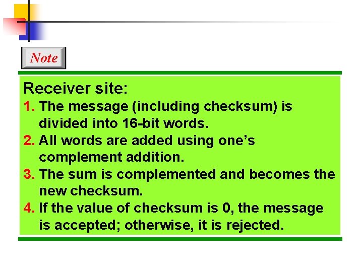 Note Receiver site: 1. The message (including checksum) is divided into 16 -bit words.