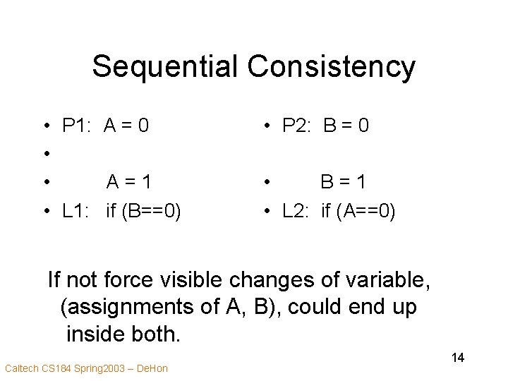Sequential Consistency • P 1: A = 0 • • A=1 • L 1: