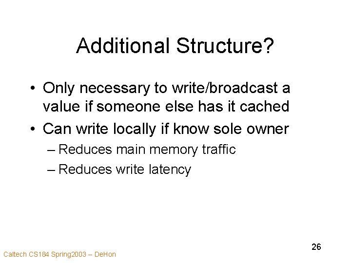 Additional Structure? • Only necessary to write/broadcast a value if someone else has it