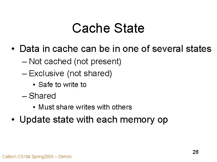 Cache State • Data in cache can be in one of several states –