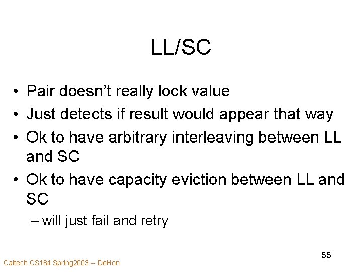 LL/SC • Pair doesn’t really lock value • Just detects if result would appear