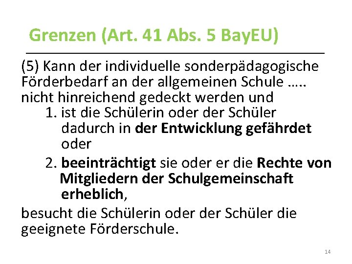 Grenzen (Art. 41 Abs. 5 Bay. EU) (5) Kann der individuelle sonderpädagogische Förderbedarf an