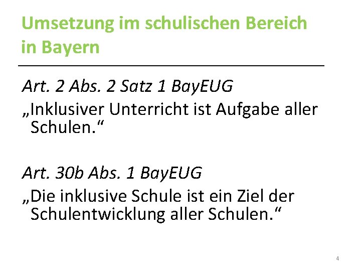 Umsetzung im schulischen Bereich in Bayern Art. 2 Abs. 2 Satz 1 Bay. EUG