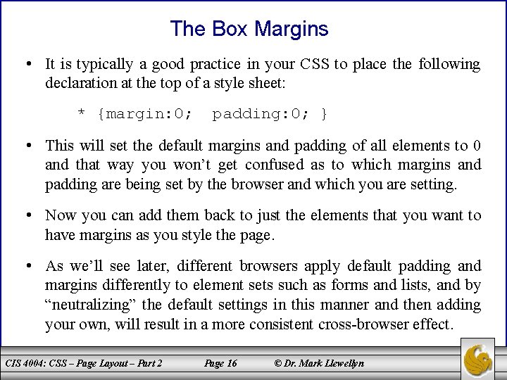 The Box Margins • It is typically a good practice in your CSS to