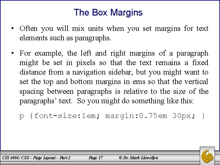 The Box Margins • Often you will mix units when you set margins for