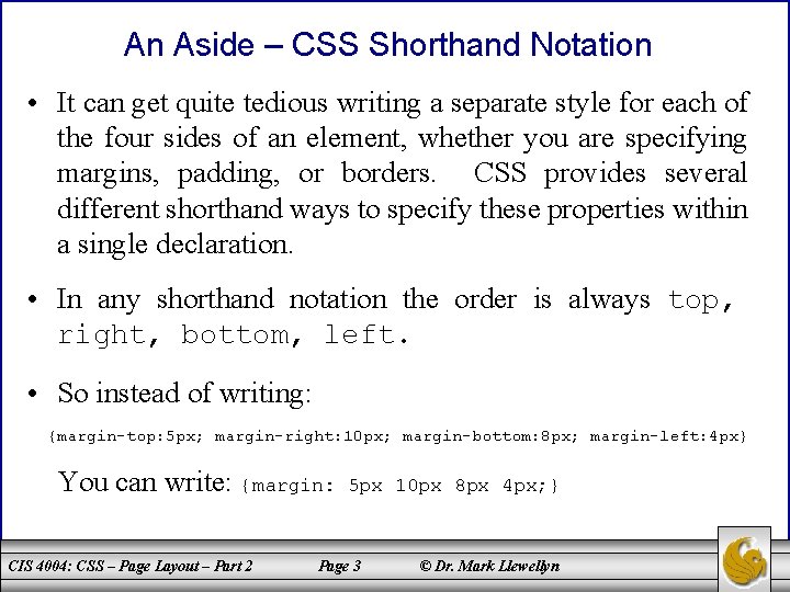 An Aside – CSS Shorthand Notation • It can get quite tedious writing a