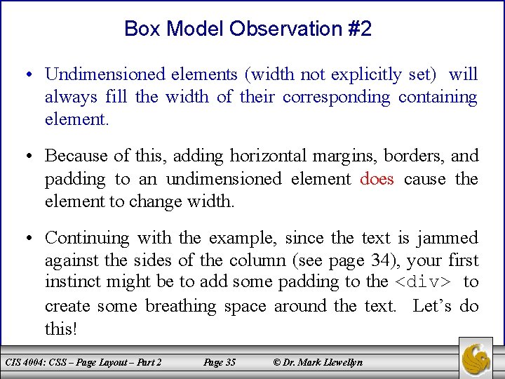 Box Model Observation #2 • Undimensioned elements (width not explicitly set) will always fill