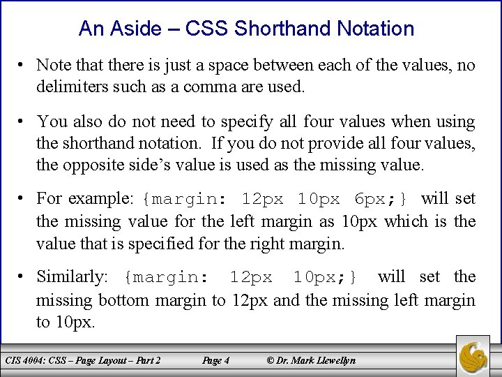 An Aside – CSS Shorthand Notation • Note that there is just a space