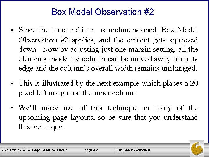 Box Model Observation #2 • Since the inner <div> is undimensioned, Box Model Observation