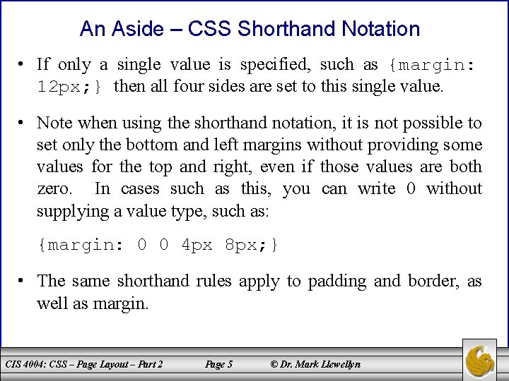 An Aside – CSS Shorthand Notation • If only a single value is specified,