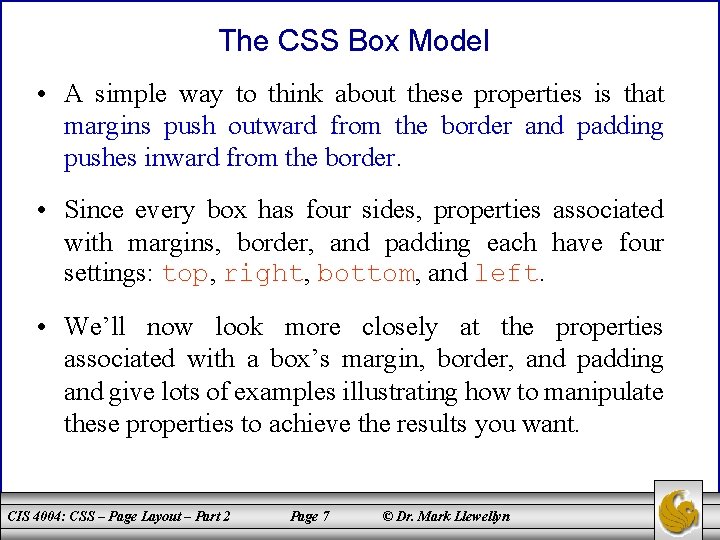 The CSS Box Model • A simple way to think about these properties is