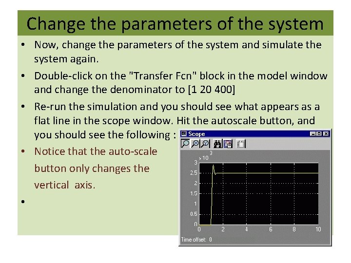 Change the parameters of the system • Now, change the parameters of the system Change the parameters of the system • Now, change the parameters of the system