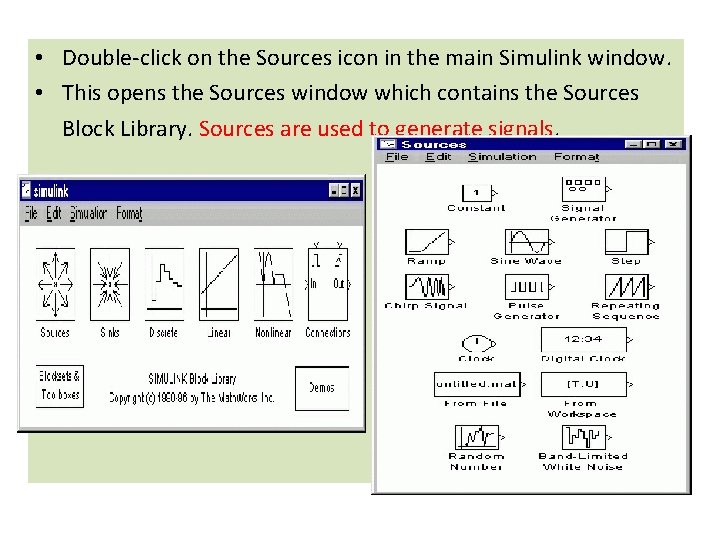 • Double-click on the Sources icon in the main Simulink window. • This • Double-click on the Sources icon in the main Simulink window. • This
