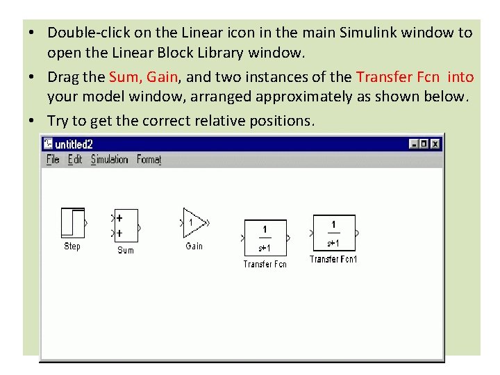 • Double-click on the Linear icon in the main Simulink window to open • Double-click on the Linear icon in the main Simulink window to open