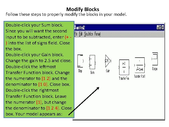 Modify Blocks Follow these steps to properly modify the blocks in your model. Double-click Modify Blocks Follow these steps to properly modify the blocks in your model. Double-click