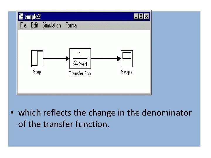 • which reflects the change in the denominator of the transfer function. • which reflects the change in the denominator of the transfer function.