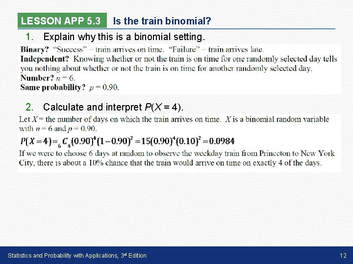LESSON APP 5. 3 Is the train binomial? 1. Explain why this is a