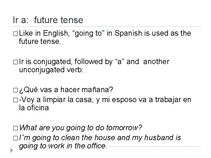 Ir a: future tense � Like in English, “going to” in Spanish is used