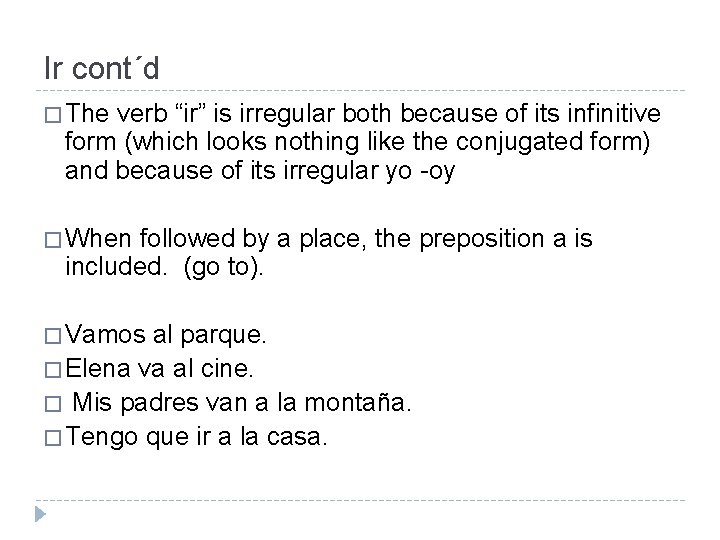 Ir cont´d � The verb “ir” is irregular both because of its infinitive form