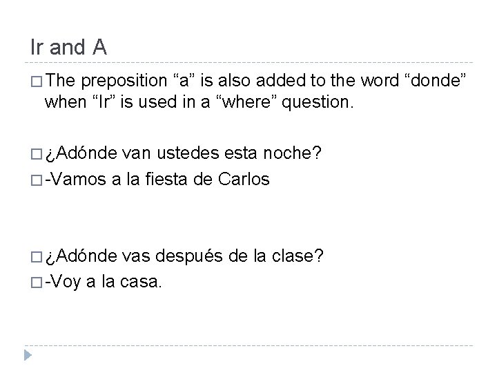 Ir and A � The preposition “a” is also added to the word “donde”
