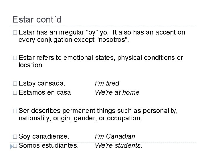 Estar cont´d � Estar has an irregular “oy” yo. It also has an accent