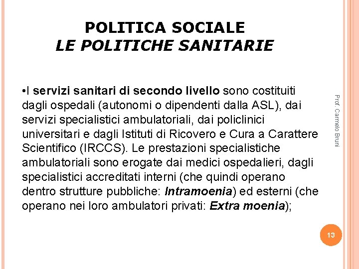 POLITICA SOCIALE LE POLITICHE SANITARIE Prof. Carmelo Bruni • I servizi sanitari di secondo