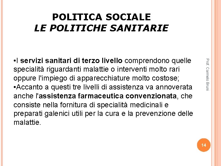 POLITICA SOCIALE LE POLITICHE SANITARIE Prof. Carmelo Bruni • I servizi sanitari di terzo