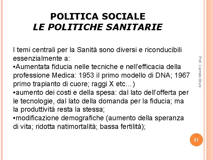 POLITICA SOCIALE LE POLITICHE SANITARIE Prof. Carmelo Bruni I temi centrali per la Sanità