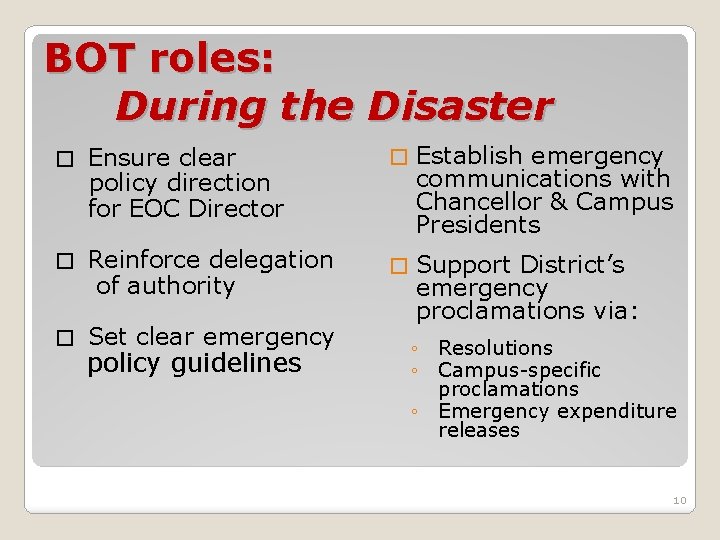 BOT roles: During the Disaster � Ensure clear policy direction for EOC Director �