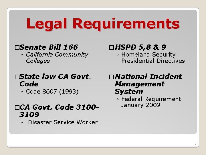 Legal Requirements �Senate Bill 166 ◦ California Community Colleges � HSPD 5, 8 &