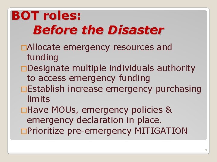 BOT roles: Before the Disaster �Allocate emergency resources and funding �Designate multiple individuals authority