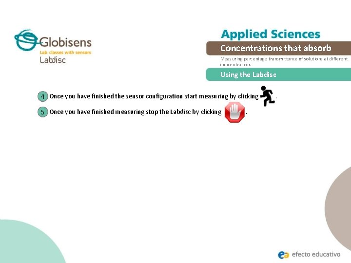 Concentrations that absorb Measuring percentage transmittance of solutions at different concentrations Using the Labdisc