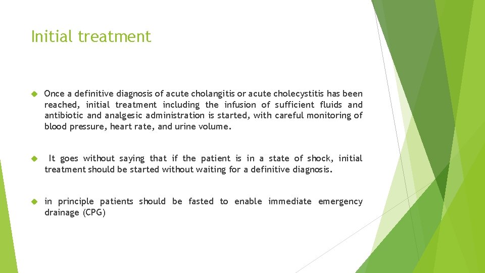 Initial treatment Once a definitive diagnosis of acute cholangitis or acute cholecystitis has been