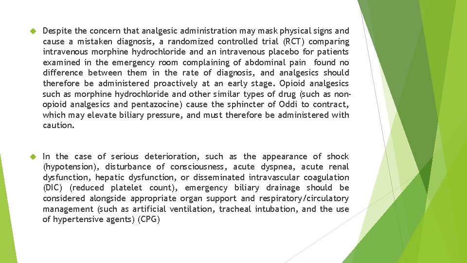  Despite the concern that analgesic administration may mask physical signs and cause a