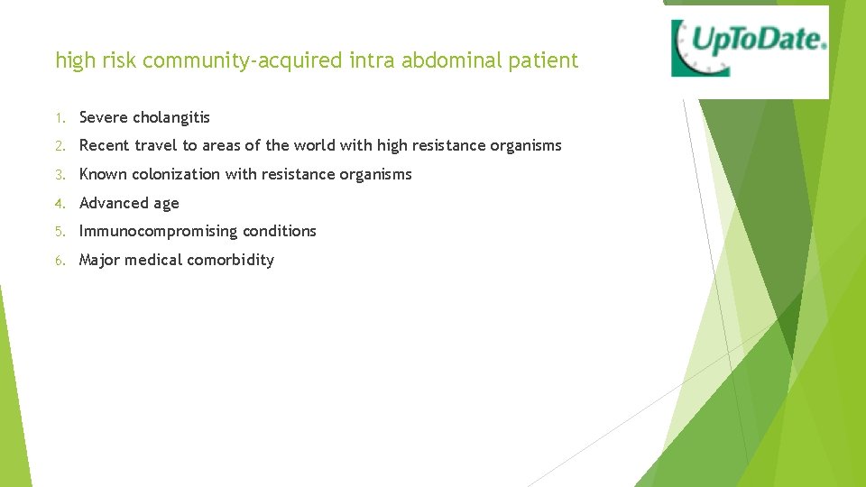 high risk community-acquired intra abdominal patient 1. Severe cholangitis 2. Recent travel to areas