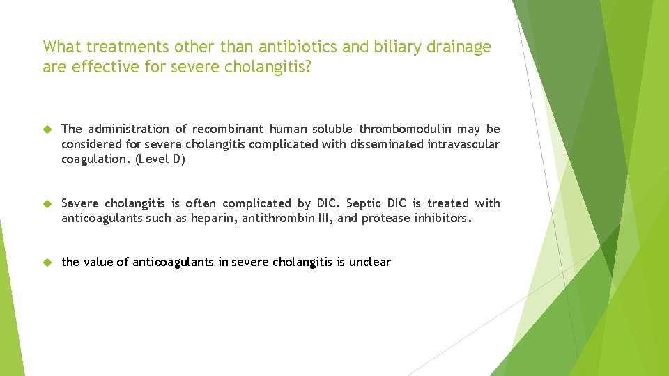 What treatments other than antibiotics and biliary drainage are effective for severe cholangitis? The