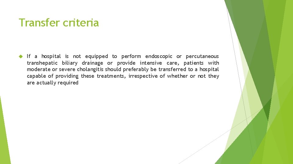 Transfer criteria If a hospital is not equipped to perform endoscopic or percutaneous transhepatic