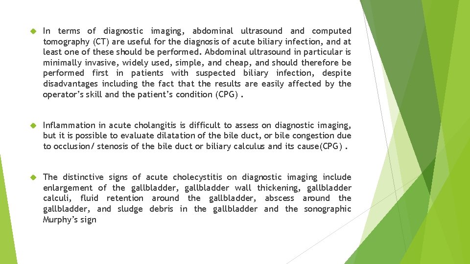  In terms of diagnostic imaging, abdominal ultrasound and computed tomography (CT) are useful