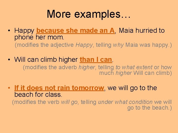 More examples… • Happy because she made an A, Maia hurried to phone her