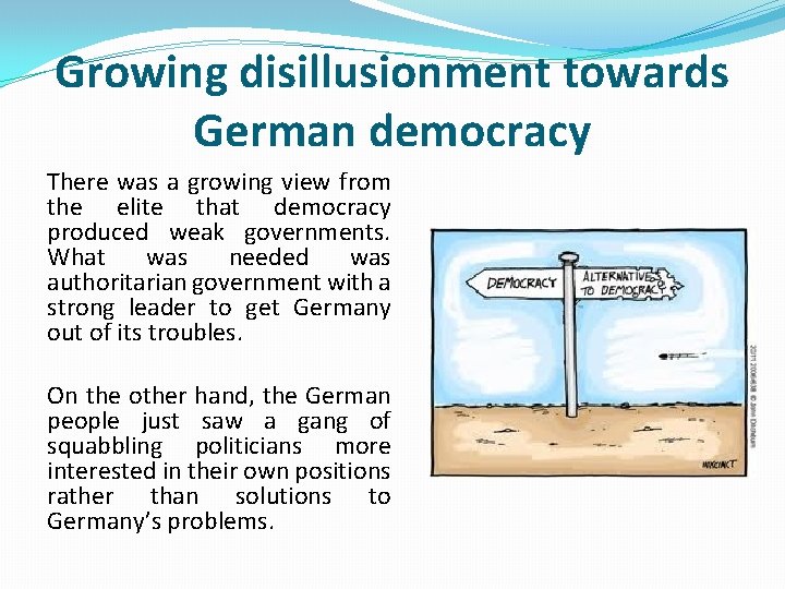 Growing disillusionment towards German democracy There was a growing view from the elite that