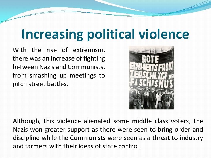 Increasing political violence With the rise of extremism, there was an increase of fighting