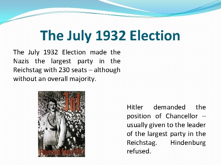 The July 1932 Election made the Nazis the largest party in the Reichstag with