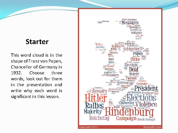 Starter This word cloud is in the shape of Franz von Papen, Chancellor of