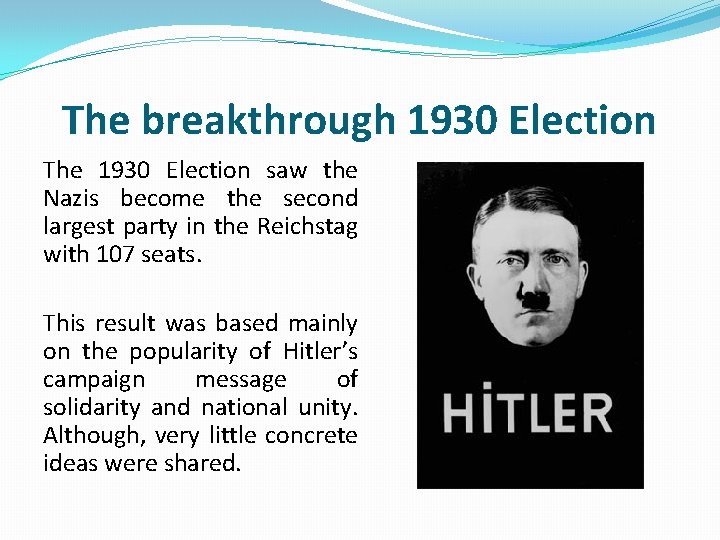 The breakthrough 1930 Election The 1930 Election saw the Nazis become the second largest