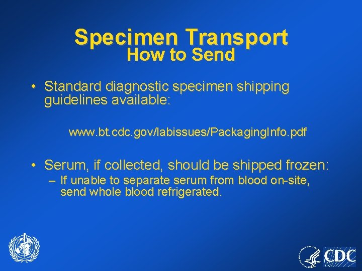 Specimen Transport How to Send • Standard diagnostic specimen shipping guidelines available: www. bt.