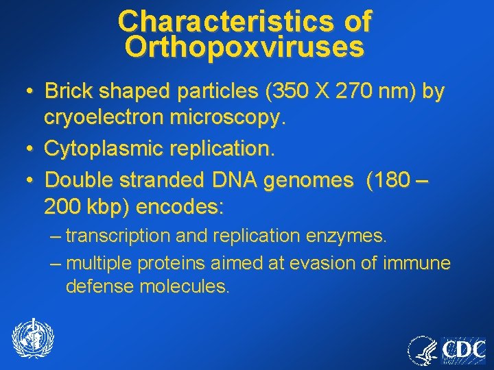 Characteristics of Orthopoxviruses • Brick shaped particles (350 X 270 nm) by cryoelectron microscopy.