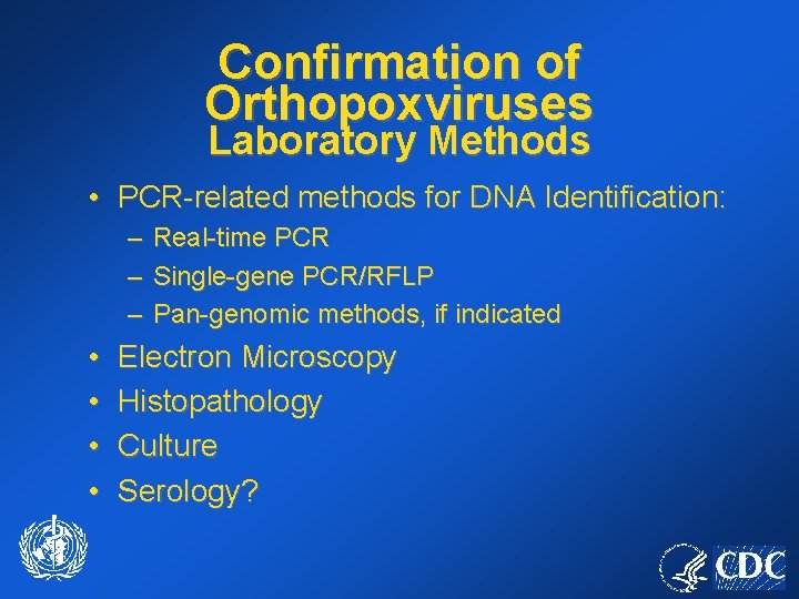 Confirmation of Orthopoxviruses Laboratory Methods • PCR-related methods for DNA Identification: – – –