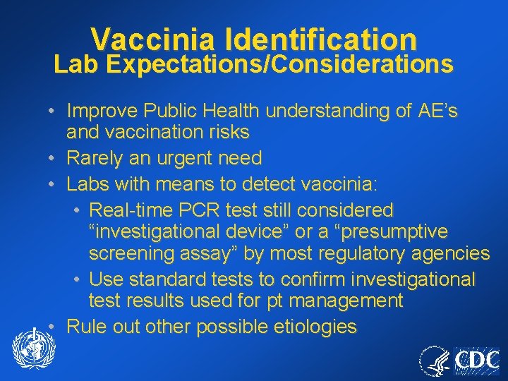 Vaccinia Identification Lab Expectations/Considerations • Improve Public Health understanding of AE’s and vaccination risks