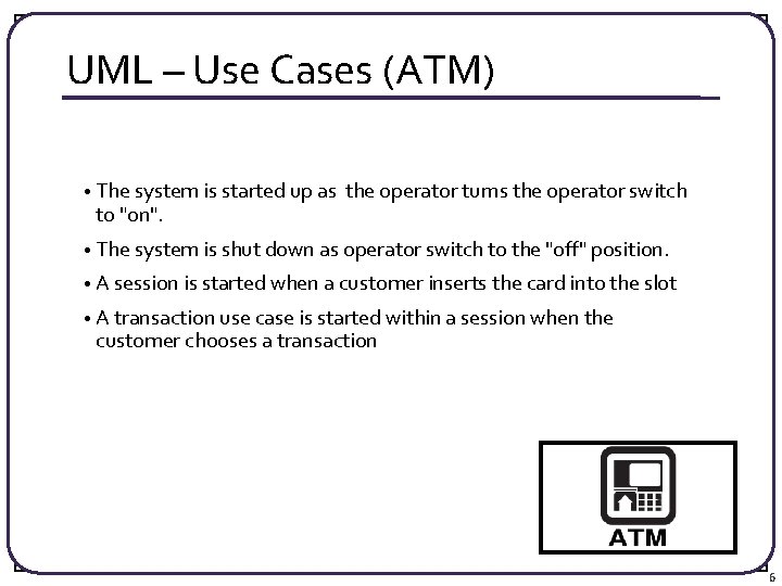 UML – Use Cases (ATM) • The system is started up as to "on".